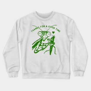 Praying Mantis T Shirt Thanks For A Good Time Crewneck Sweatshirt